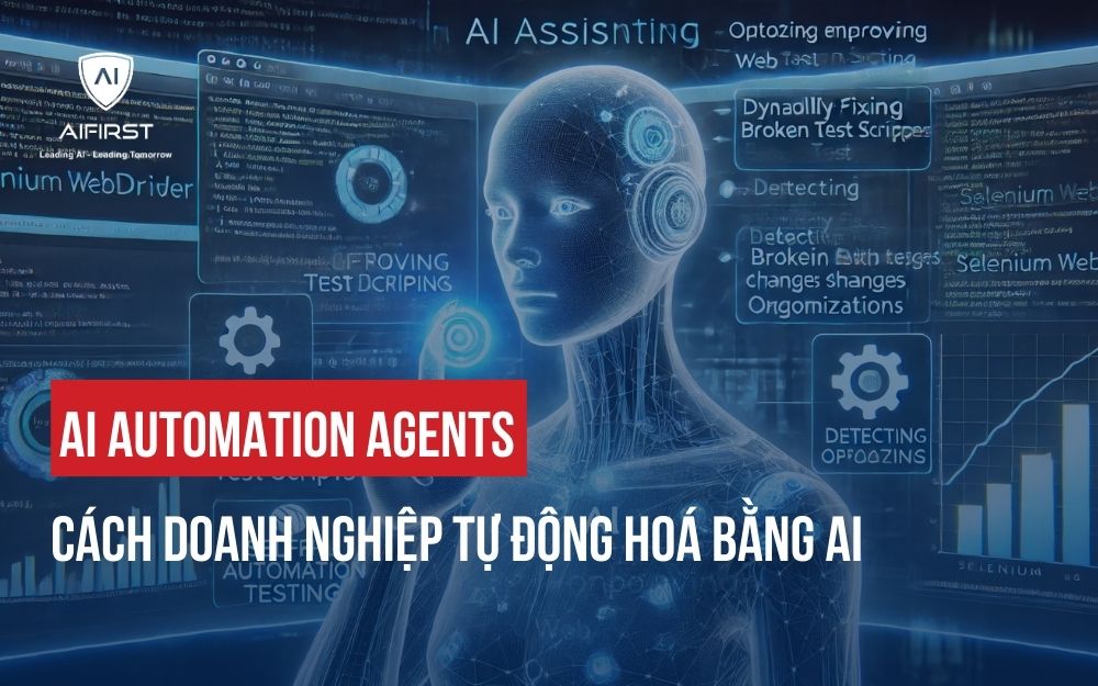AI AUTOMATION AGENTS: CÁCH DOANH NGHIỆP TỰ ĐỘNG HOÁ BẰNG AI
